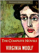 Virginia Woolf; The Complete Novels: All Virginia Woolf's Unabridged Novels in a Single Volume! (Special Nook Edition) FULL COLOR ILLUSTRATED VERSION: All Virginia Woolf's Unabridged Novels in a Single Volume! NOOKbook (COMPLETE WORKS COLLECTION)