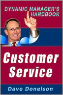 Customer Service: The Dynamic Managers Handbook On How To Build Customer Loyalty