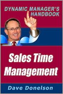 Sales Time Management: The Dynamic Managers Handbook On How To Increase Sales Productivity