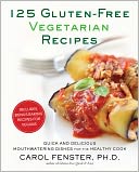 125 Gluten-Free Vegetarian Recipes: Quick and Delicious Mouthwatering Dishes for the Healthy Cook