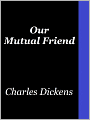 Charles Dickens' Our Mutual Friend