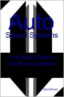 Auto Sound Systems: Your Basic Guide to car sound systems!