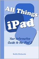 All Things iPad by Keith Richards: NOOK Book Cover