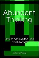 Abundant Thinking: How to Achieve the Rich Dad Mindset