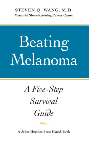 Beating Melanoma: A Five-Step Survival Guide