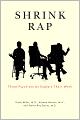 Shrink Rap: Three Psychiatrists Explain Their Work