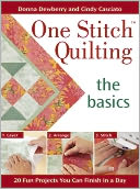One Stitch Quilting - The Basics: 20 Fun Projects You Can Finish in a Day