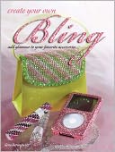 download Create Your Own Bling : Add Glamour to Your Favorite Accessories book