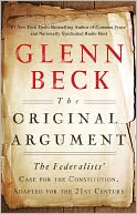 The Original Argument: The Federalists' Case for the Constitution, Adapted for the 21st Century