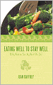 Eating Well To Stay Well Or..: 