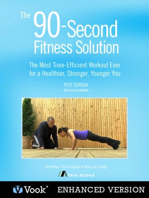 The 90-Second Fitness Solution: The Most Time-Efficient Workout Ever for a Healthier, Stronger, Younger You (Enhanced Edition)