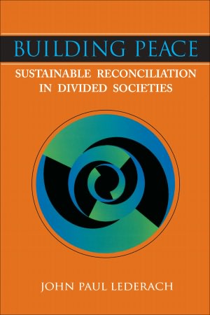 Building Peace: Sustainable Reconciliation in Divided Societies