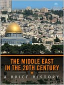 The Middle East in the 20th Century: A Brief History
