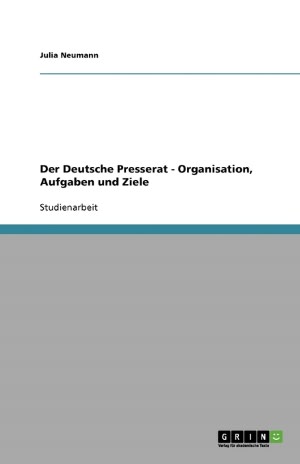 Der Deutsche Presserat - Organisation, Aufgaben Und Ziele