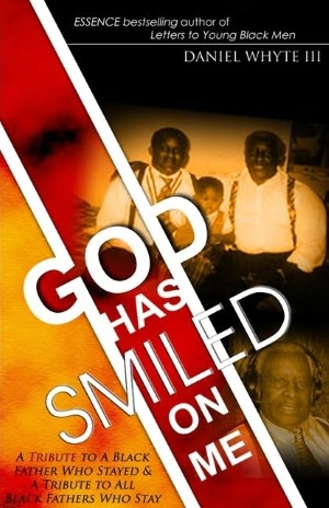 God Has Smiled on Me: A Tribute to a Black Father Who Stayed and a Tribute to All Black Fathers Who Stay