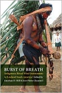 Burst of Breath: Indigenous Ritual Wind Instruments in Lowland South America