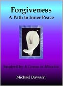 Forgiveness: A Path to Inner Peace - Inspired by A Course in Miracles