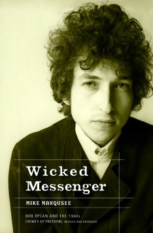 Wicked Messenger: Bob Dylan and the 1960's