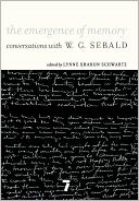 The Emergence of Memory: Conversations with W.G. Sebald