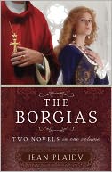 The Borgias: Two Novels in One Volume