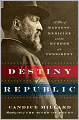 Destiny of the Republic: A Tale of Madness, Medicine and the Murder of a President