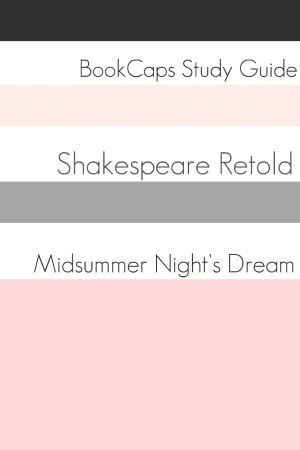 A Midsummer Nights Dream In Plain and Simple English (A Modern Translation and the Original Version)