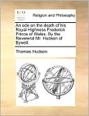 An Ode On The Death Of His Royal Highness Frederick Prince Of Wales. By The Reverend Mr. Hudson Of Bywell.