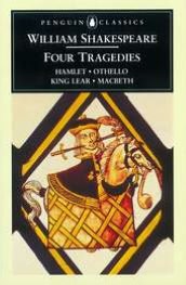 Four Tragedies: Hamlet, Prince of Denmark; King Lear; MacBeth; Othello, the Moor of Venice