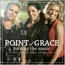 Turn Up the Music: The Hits of Point of Grace