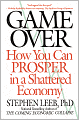 Game Over: How You Can Prosper in a Shattered Economy