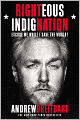 Righteous Indignation: Excuse Me While I Save the World!