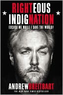 Righteous Indignation: Excuse Me While I Save the World!