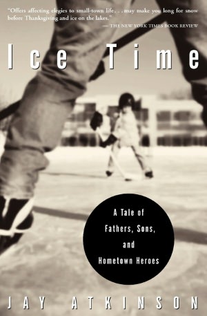 Ice Time: A Tale of Fathers, Sons, and Hometown Heroes