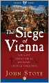 The Siege of Vienna: The Last Great Trial Between Cross & Crescent