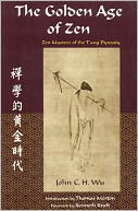 Golden Age of Zen, The: Zen Masters of the T'ang Dynasty