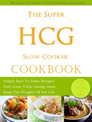 The Super HCG Slow Cooker Cookbook