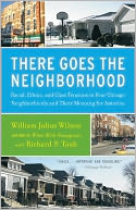 There Goes the Neighborhood: Racial, Ethnic, and Class Tensions in Four Chicago Neighborhoods and Their Meani ng for America