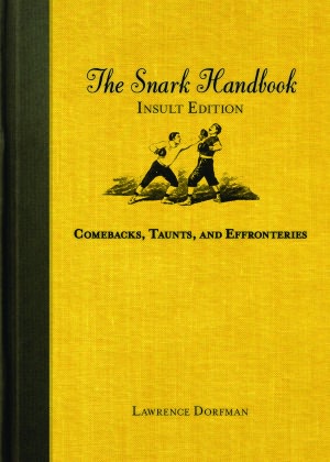 The Snark Handbook: Insult Edition: Comebacks, Taunts, and Effronteries