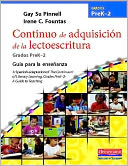 Continuo de adquisicion de la lectoescritura: Guia para la ensenanza, PreK-2