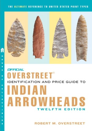 The Official Overstreet Identification and Price Guide to Indian Arrowheads,12th EDITION