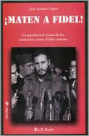 Maten a Fidel!