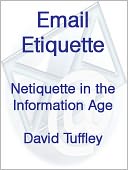 Email Etiquette: Netiquette in the Information Age