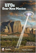 UFOs Over New Mexico: A True History of Extraterrestrial Encounters in the Land of Enchantment