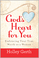 God's Heart for You: Embracing Your True Worth as a Woman