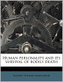 Human Personality And Its Survival Of Bodily Death