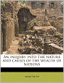 An Inquiry into the Nature and Causes of the Wealth of Nations