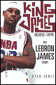 King James: Believe the Hype: The LeBron James Story