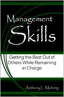 Management Skills: Getting the Best Out of Others While Remaining in Charge