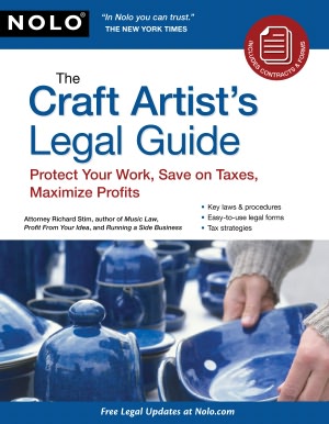 The Craft Artist's Legal Guide: Protect Your Work, Save On Taxes, Maximize Profits