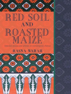 Red Soil and Roasted Maize: Selected essays and articles on contemporary Kenya